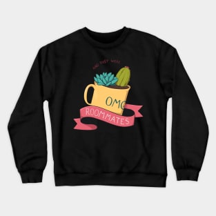 and they were roommates - tropes series Crewneck Sweatshirt